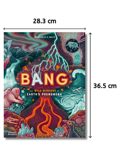 Bang The Wild Wonders of Earth’s Phenomena - Thames & Hudson